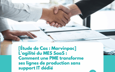 [Étude de Cas : Marvinpac] L&rsquo;agilité du MES SaaS : Comment une PME transforme ses lignes de production sans support IT dédié