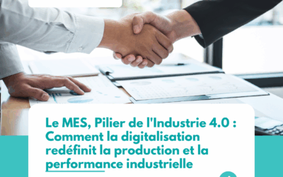 Le MES, Pilier de l&rsquo;Industrie 4.0 : Comment la digitalisation redéfinit la production et la performance industrielle